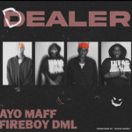 Ayo-Maff-–-Dealer-Ft.-Fireboy-DML - vibe9ja.com.ng