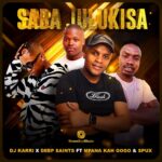 DJ Karri & Deep Saints – Saba Julukisa Ft. Mfana Kah Gogo & Spux | vibe9ja.com.ng